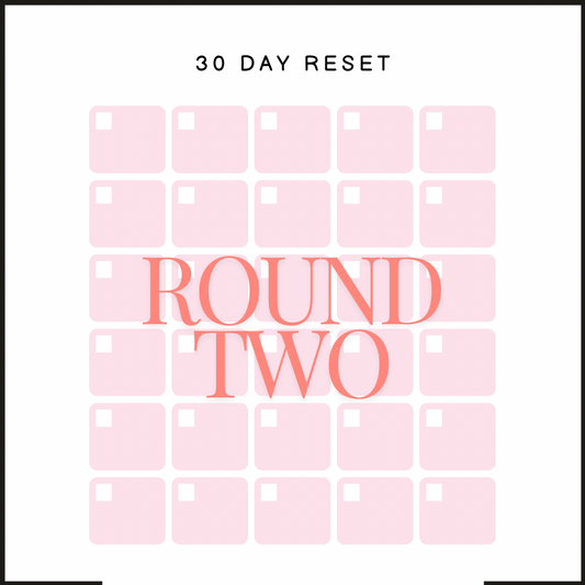 30 Day Reset - Round 2